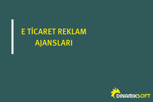 e ticaret reklam ajansları