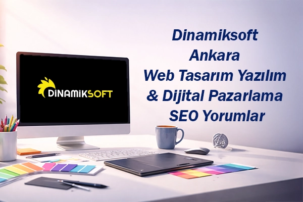 Dinamiksoft Ankara Web Tasarım Yazılım & Dijital Pazarlama SEO Yorumlar